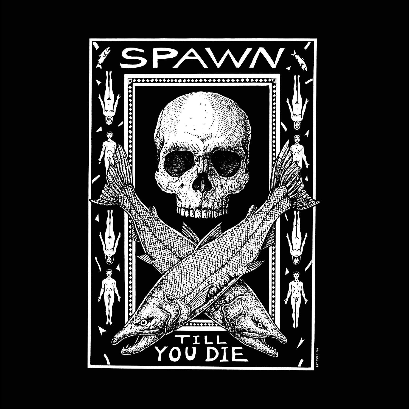 Ray Troll Spawn Till You Die “Vintage”